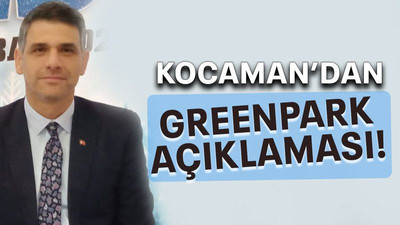 Kocaman’dan Greenpark açıklaması!